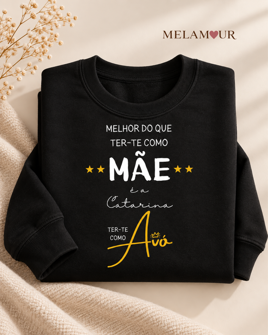 Melhor do que Ter-te como Mãe é Ter-te como Avó | Camisola Personalizada
