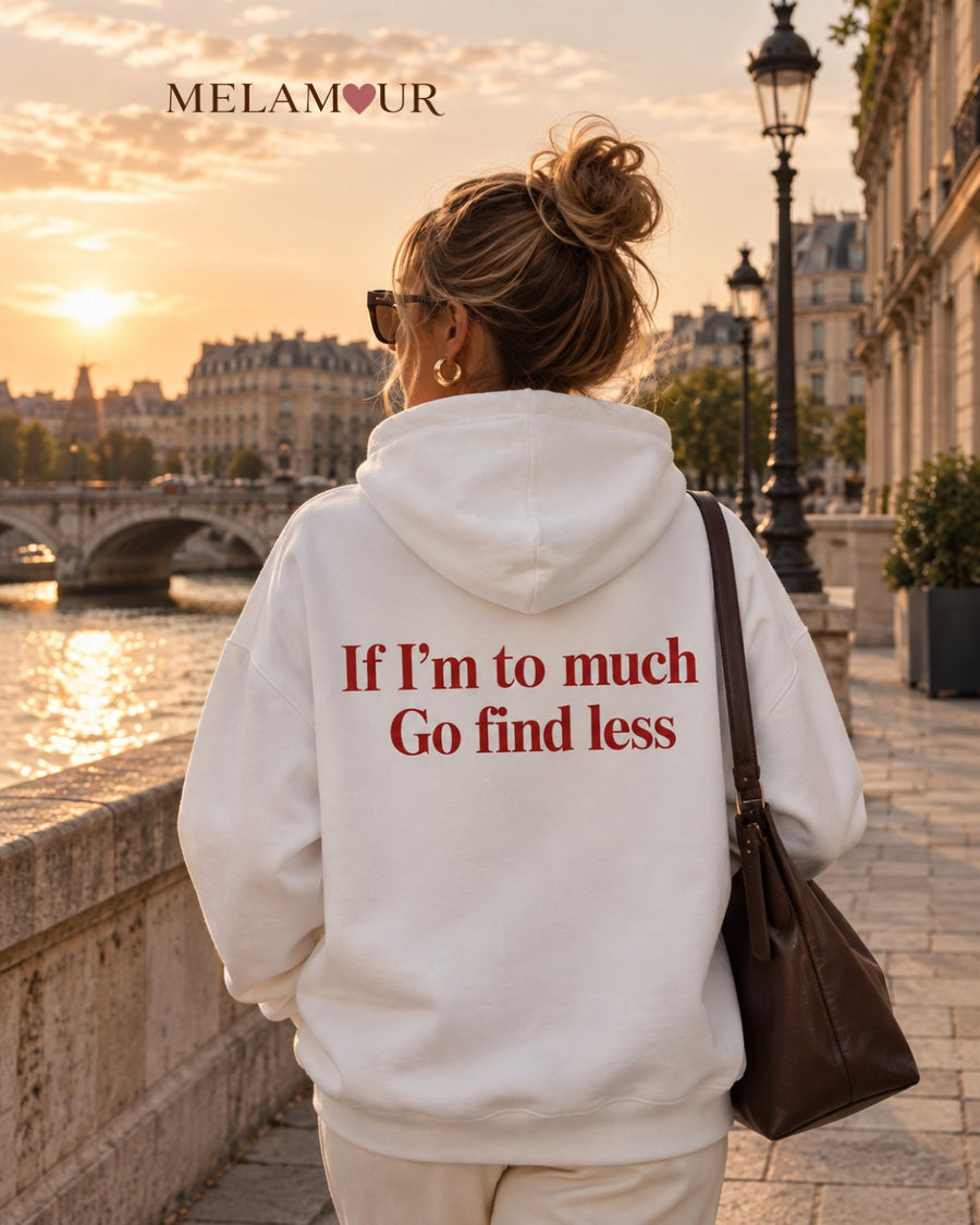 If I’m Too Much, Go Find Less | Mulher