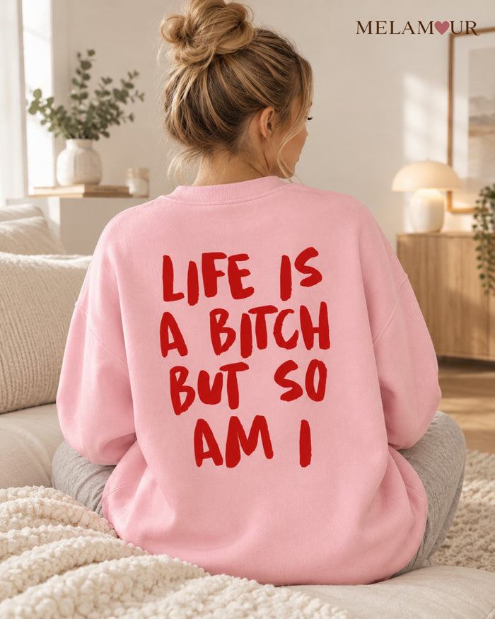 Life Is a Bitch But So Am I | Mulher